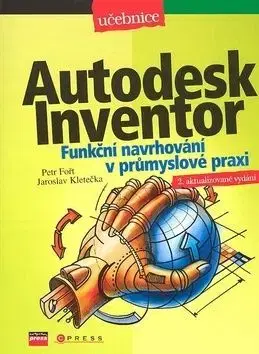 Autodesk Inventor - Jaroslav Kletečka, Petr Fořt
