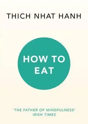 How to Eat - Thich Nhat Hanh