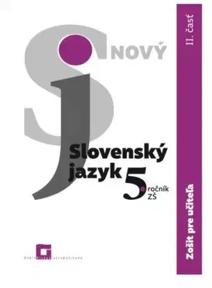 Nový Slovenský jazyk pre 5. ročník ZŠ – 2. časť (Zošit pre učiteľa) - Jarmila Krajčovičová
