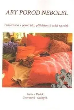 Aby porod nebolel - Radek Suchý, Lucie Suchá Groverová