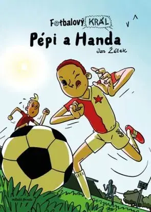 Fotbalový král: Pépi a Handa - Jan Žáček, Pavel Kučera