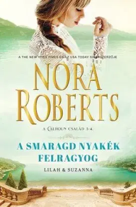 A Calhoun család 3-4: A smaragd nyakék felragyog - Nora Roberts