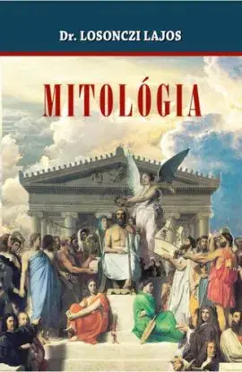 Mitológia - Dr. Lajos Losonczi