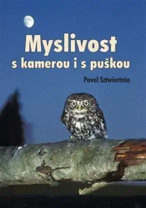 Myslivost s kamerou i s puškou - Pavel Sztwiertnia