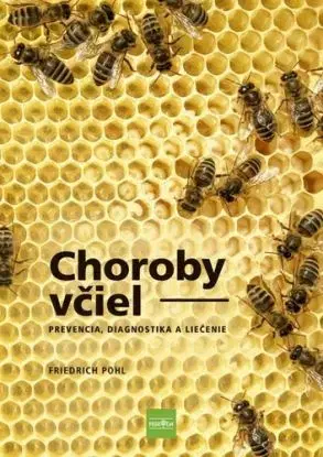 Choroby včiel - Prevencia, diagnostika a liečenie, 2. vydanie - Friedrich Pohl