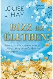 Bízz az életben! - Louise L. Hay
