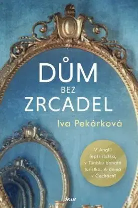 Dům bez zrcadel - Eva Pekárková