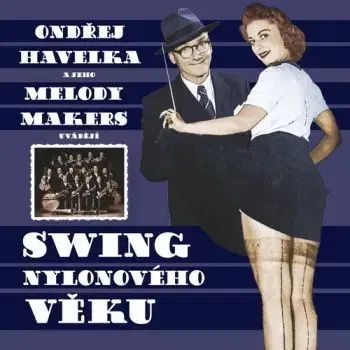Havelka Ondřej a jeho Melody Makers - Swing nylonového věku CD - Ondřej Havelka