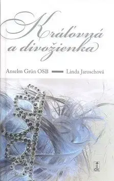 Kráľovná a divožienka - Anselm Grün