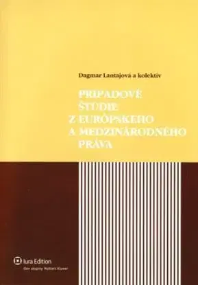 Prípadové štúdie z evropského a medzinárodného práva - Dagmar Lantajova