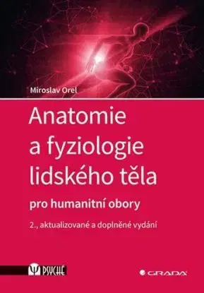 Anatomie a fyziologie lidského těla - pro humanitní obory, 2., rozšířené vydání - Miroslav Orel