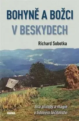 Bohyně a božci v Beskydech - Richard Sobotka