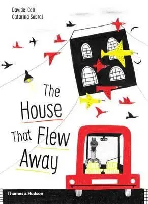 The House That Flew Away - Catarina Sobral, Davide Cali