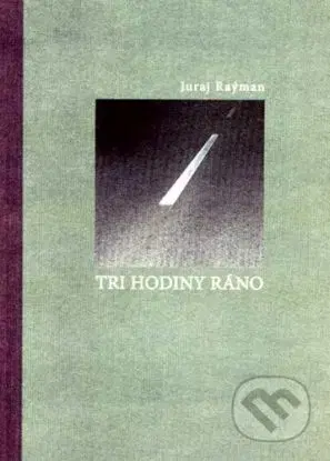 Tri hodiny ráno - Juraj Raýman