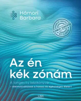 Az én kék zónám - A longevity kézikönyve - életmódváltással a hosszú és egészséges életért - Barbara Hámori