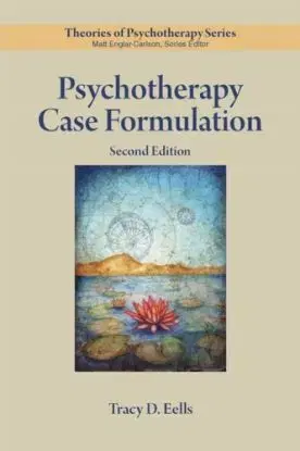 Psychotherapy Case Formulation - Tracy D. Eells