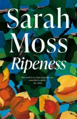 Ripeness - Sarah Moss