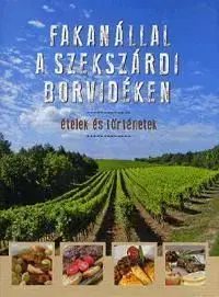Fakanállal a szekszárdi borvidéken - Erdélyi Z. Ágnes