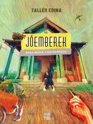 Jóemberek - Road movie a Buckaságon - Edina Tallér