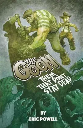The Goon: Them That Dont Stay Dead - Eric Powell