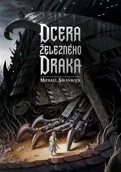 Dcera železného draka - Swanwick Michael