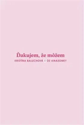 Ďakujem, že môžem - Kristína Baluchová