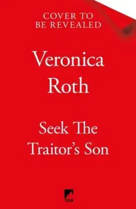 Seek The Traitor's Son - Veronica Roth