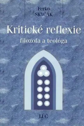 Kriticke reflexie filozofa a teologa - Ferko Skyčák