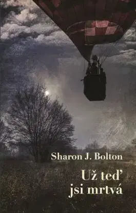 Už teď jsi mrtvá - Sharon Bolton