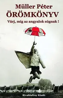 Örömkönyv - Várj, míg az angyalok súgnak! - Péter Müller
