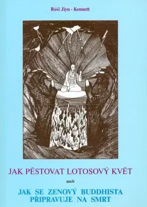 Jak pěstovat lotosový květ - Róši Jiyu Kennett