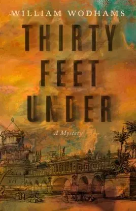 Thirty Feet Under - William Wodhams