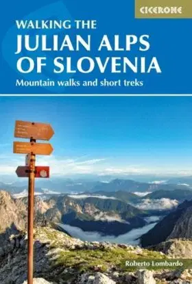Walking the Julian Alps of Slovenia - Justi Carey, Roy Peter, Roberto Lombardo