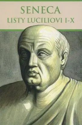 Listy Luciliovi I-X - Lucius Annaeus Seneca