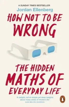How Not to Be Wrong - Jordan Ellenberg