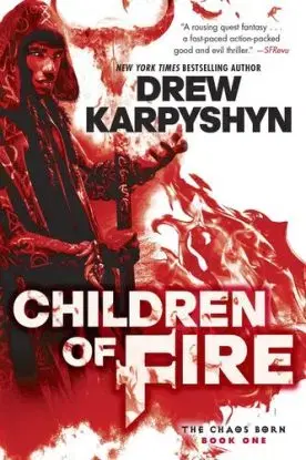 The Chaos Born 1: Children of Fire - Drew Karpyshyn