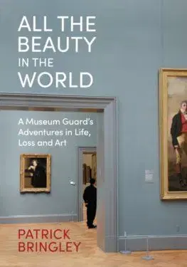 All the Beauty in the World - Patrick Bringley