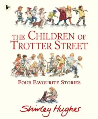 The Children of Trotter Street: Four Favourite Stories - Shirley Hughes