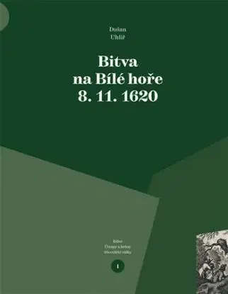 Bitva na Bílé hoře 8. 11. 1620 - Dušan Uhlíř