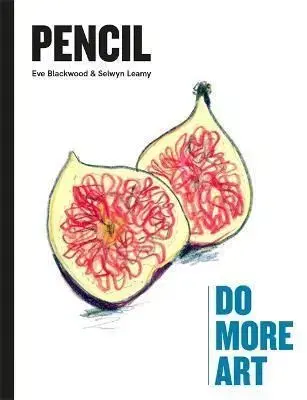 Pencil : Do More Art - Selwyn Leamy, Eve Blackwood