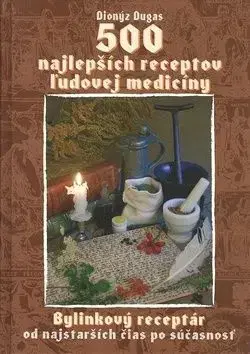 500 najlepších receptov ľudovej medicíny - Dionýz Dugas