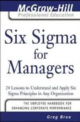 Six Sigma for Managers - Greg Brue
