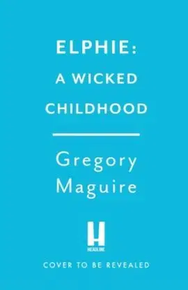 Elphie - Gregory Maguire