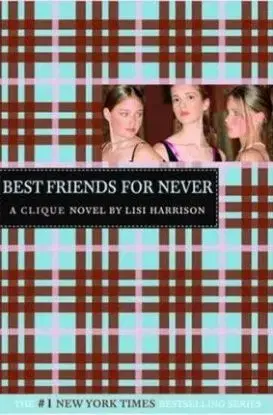 Best Friends For Never (The Clique, No. 2) - Lisi Harrison