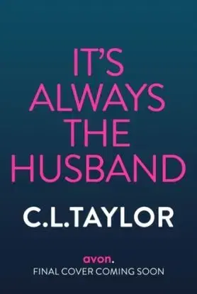 It’s Always the Husband - C.L. Taylor