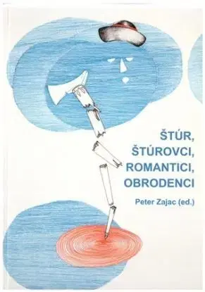 Štúr, štúrovci, romantici, obrodenci. - Peter Zajac