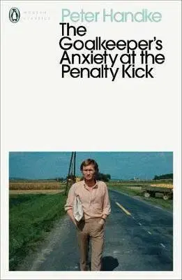 The Goalkeepers Anxiety at the Penalty Kick - Peter Handke