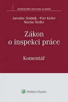 Zákon o inspekci práce - Komentář - Peter Kieler, Jaroslav Stádník, Martin Štefko
