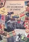 Žít svobodně je umění - Roselyne Chenu