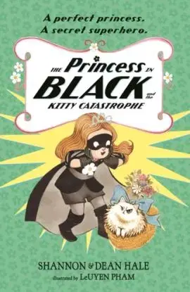 The Princess in Black and the Kitty Catastrophe - Dean Hale, Shannon Hale